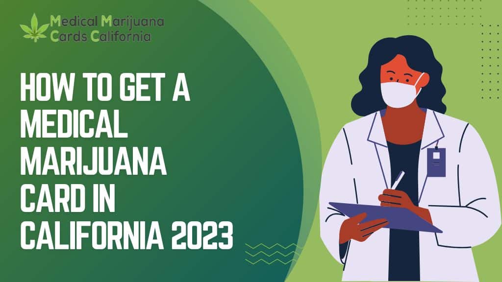 How To Get A Medical Marijuana Card In California 2023