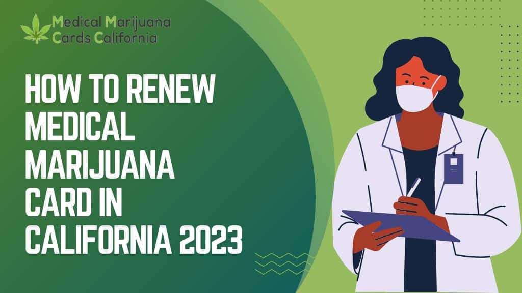 How To Renew Medical Marijuana Card In California 2023