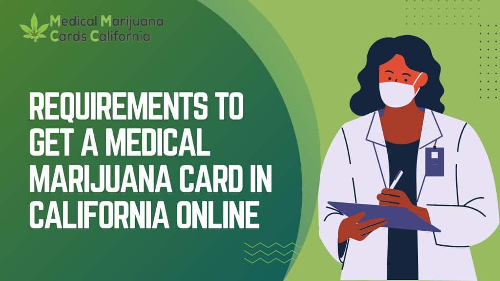 Requirements to Get a Medical Marijuana Card in California Online